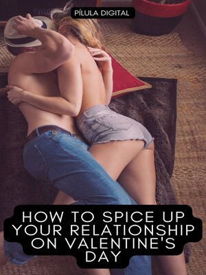 cover image of How to Spice Up Your Relationship On Valentine's Day